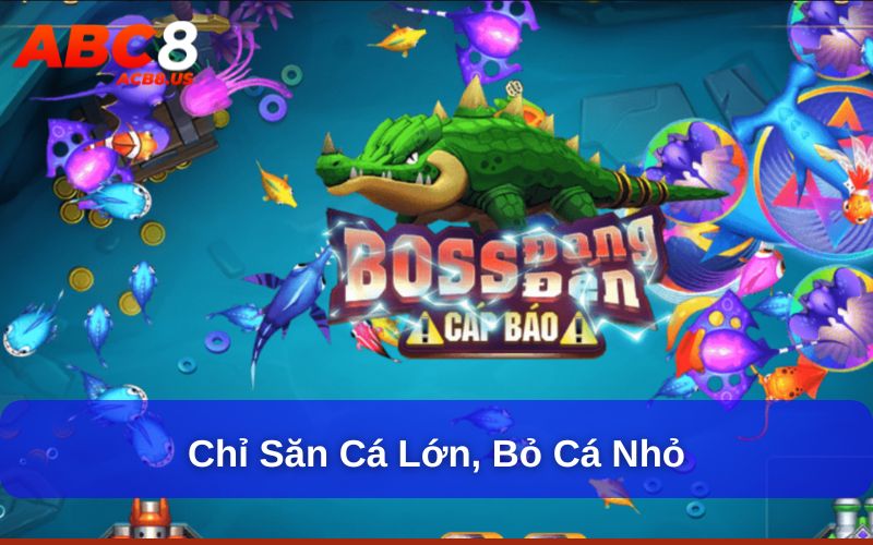 Tìm Hiểu Những Sai Lầm Thường Gặp Khi Chơi Bắn Cá Online Chỉ săn cá lớn, bỏ cá nhỏ