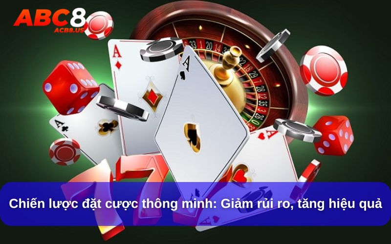 Hướng Dẫn Cách Đặt Cược Hiệu Quả & Tránh Rủi Ro Khi Chơi Chiến lược đặt cược thông minh: Giảm rủi ro, tăng hiệu quả