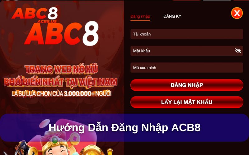 Đăng Nhập ACB8 - Hướng Dẫn Và Những Lưu Ý Quan Trọng Đăng nhập ACB8 với hướng dẫn chi tiết