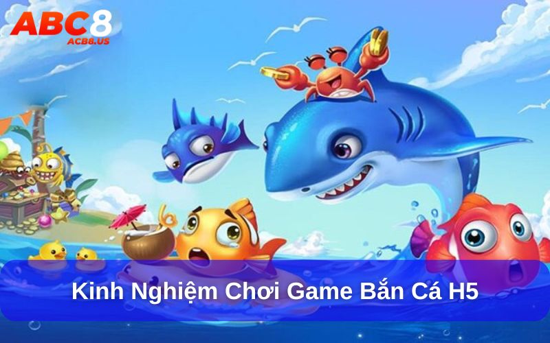 Game bắn cá H5 chơi như thế nào? Mẹo và kinh nghiệm từ cao thủ Kinh nghiệm chơi game bắn cá H5 từ các cao thủ