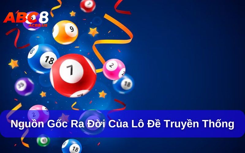 Lô Đề Truyền Thống - Nguồn Gốc Và Các Hình Thức Chơi Phổ Biến Lô đề truyền thống gắn liền với đời sống người Việt