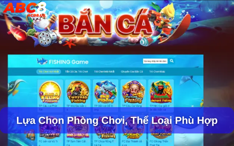 Cách Chơi Game Bắn Cá Online Dễ Thắng Từ Cao Thủ Lựa chọn phòng chơi, thể loại phù hợp