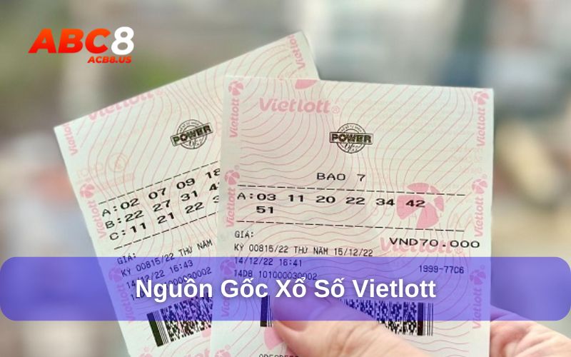 Xổ số Vietlott - Tìm kiếm vận may với giải thưởng trăm tỷ Nguồn gốc của Vietlott