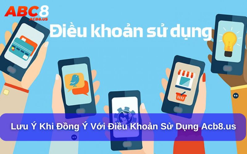 Những điều bạn cần biết về điều khoản sử dụng ACB8 Người chơi cần lưu ý khi đồng ý với điều khoản sử dụng tại ACB8.US