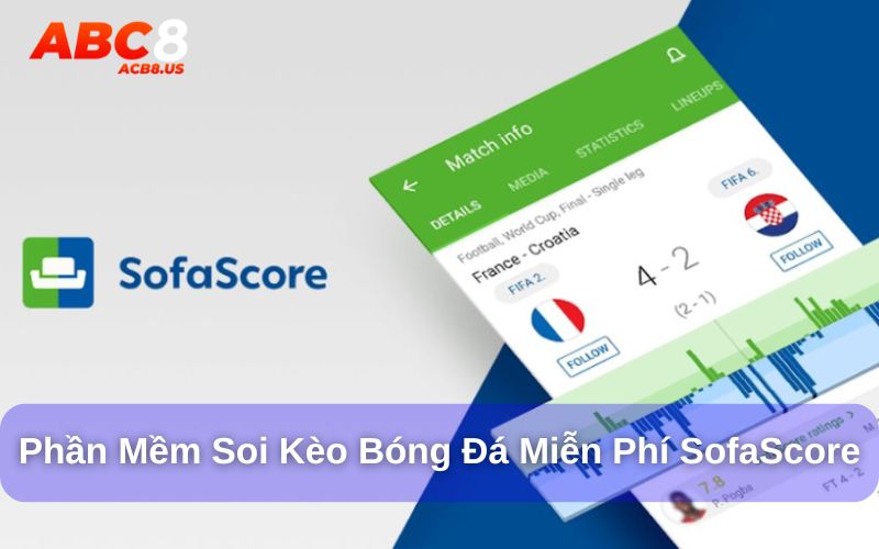 Tổng hợp 10 phần mềm soi kèo bóng đá miễn phí uy tín Ứng dụng soi kèo bóng đá SofaScore
