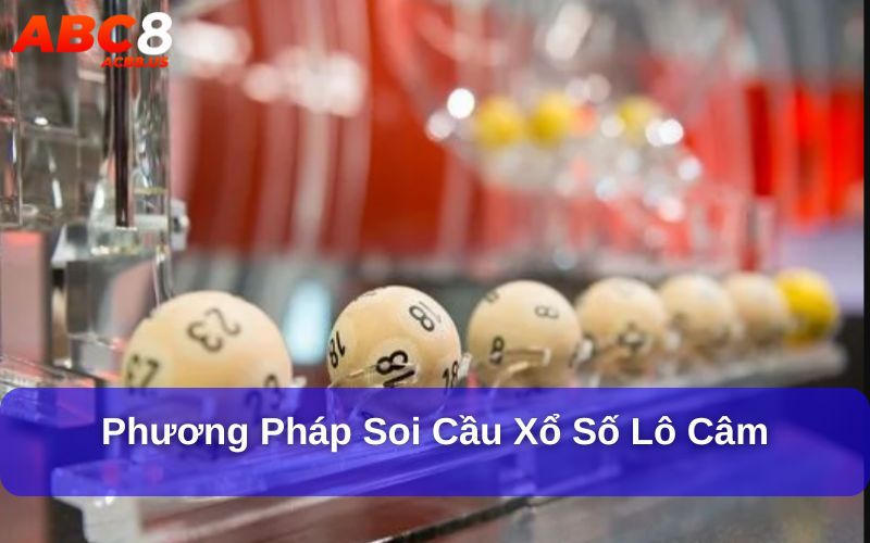 Phương Pháp Soi Cầu Xổ Số Miền Nam Chuẩn Xác, Hiệu Quả Phương pháp soi cầu xổ số lô câm