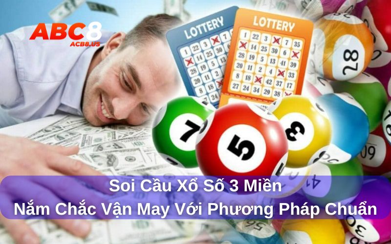 Soi cầu xổ số 3 miền - Thử thách vận may từ những con số Tìm hiểu soi cầu xổ số 3 miền