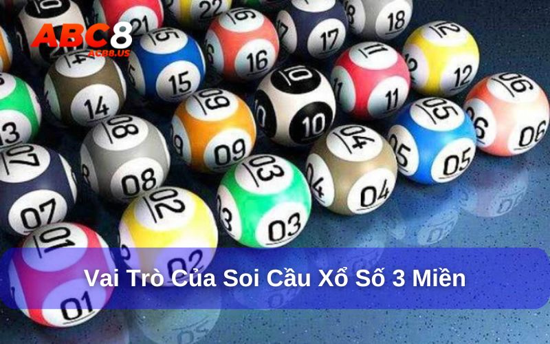 Soi cầu xổ số 3 miền - Thử thách vận may từ những con số Vai trò của soi cầu xổ số 3 miền