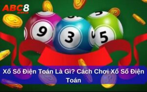 Xổ số điện toán là gì ? cách chơi xổ sổ điện toán
