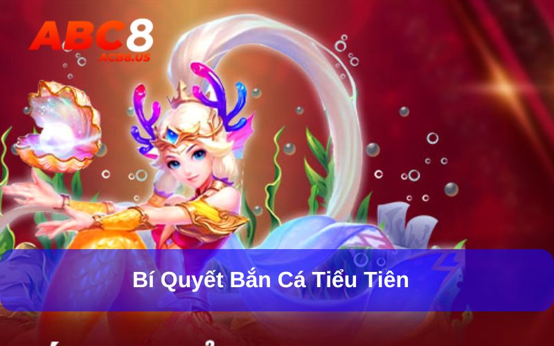 Bắn Cá Tiểu Tiên – Lặn Sâu Đại Dương Săn Thưởng Hấp Dẫn Bỏ túi những bí quyết giúp săn bắn cá hiệu quả