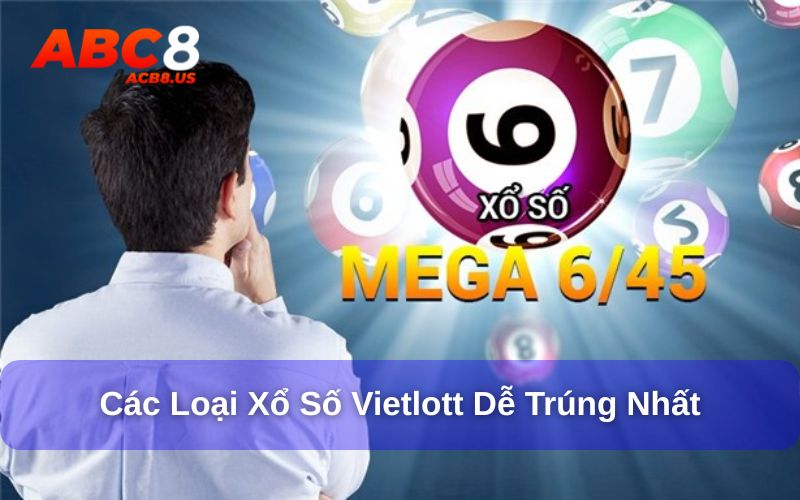 Vietlott Là Gì? Bí Quyết Chơi Vietlott ACB8 Dễ Thắng Lớn Một số loại hình Vietlott nên thử tại ACB8