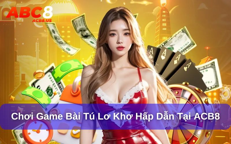 Tú Lơ Khơ - Sức Hút Từ Trò Chơi Dân Gian Tại ACB8 Chơi tú lơ khơ siêu hấp dẫn tại ACB8