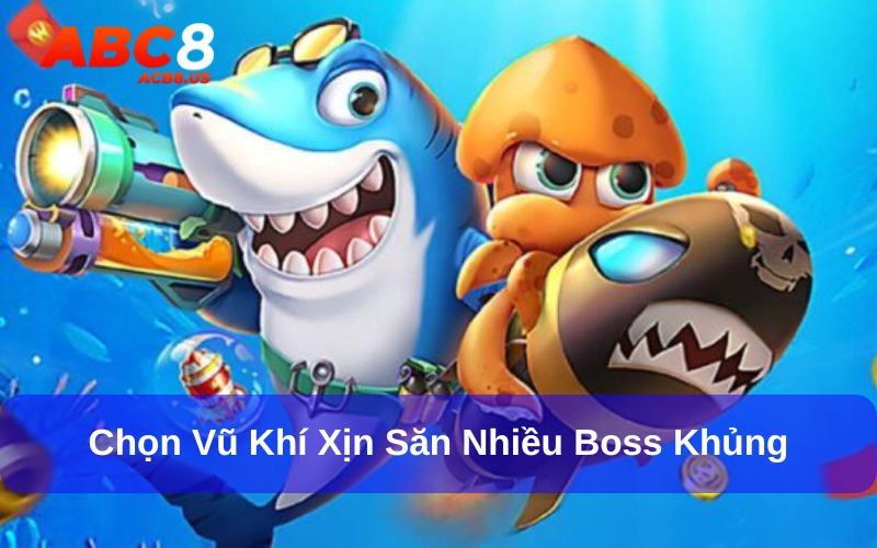 Cẩm Nang Săn Cá Dành Cho Người Mới Khi Chơi Tại ACB8 Bắt đầu với việc chọn vũ khí xịn, phù hợp với kỹ năng