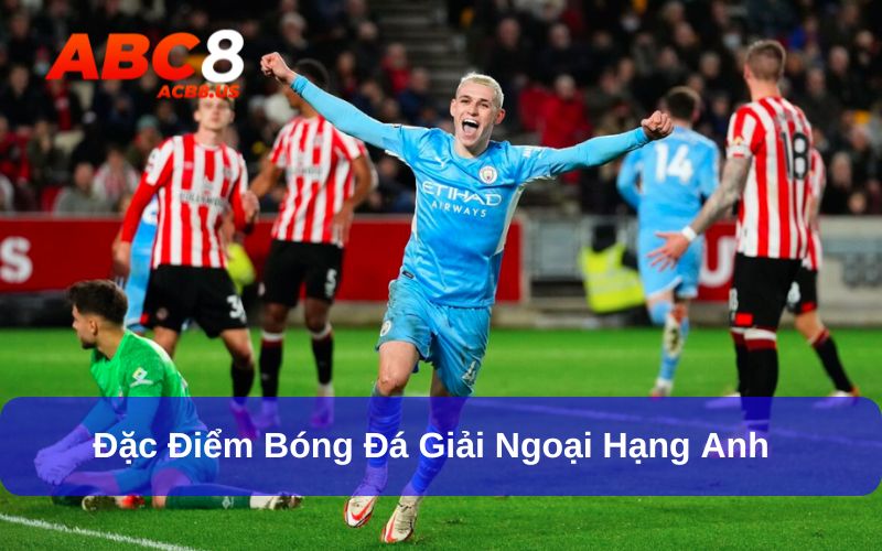 Kinh Nghiệm Cá Cược Ngoại Hạng Anh Chuẩn Và Chi Tiết Nhất Giải bóng đá Ngoại hạng Anh cực hấp dẫn người chơi