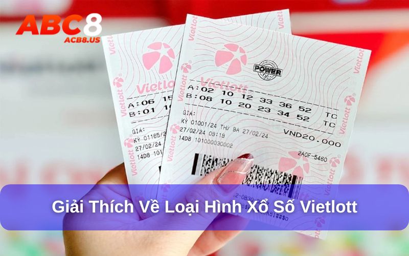Vietlott Là Gì? Bí Quyết Chơi Vietlott ACB8 Dễ Thắng Lớn Giải thích về loại hình xổ số Vietlott