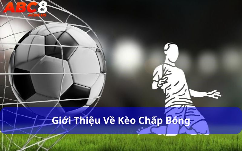 Mẹo Bắt Kèo Chấp Bóng Giúp Tối Ưu Lợi Nhuận Cá Cược Kèo chấp bóng là kèo chấp trong cá cược thể thao