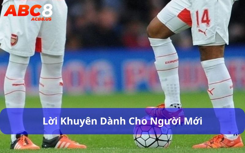 Kèo Giao Bóng - Loại Kèo Cá Cược Đơn Giản Nhưng Hấp Dẫn Lời khuyên dành cho người mới