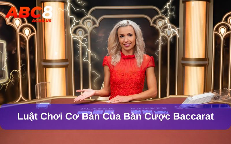 Baccarat - Game Bài Châu Âu Siêu Hấp Dẫn Tại ACB8 Luật chơi cơ bản của một ván bài baccarat