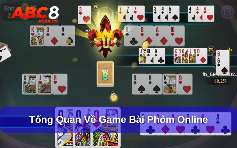 Chơi Phỏm Online Cùng Tính Năng Công Nghệ Mới Tại ACB8 Sơ lược về game bài phỏm online